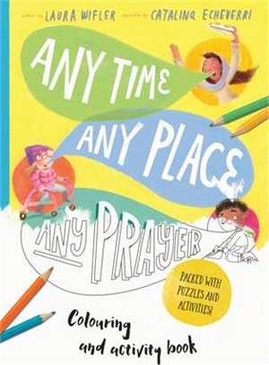 Any Time, Any Place, Any Prayer Art and Activity Book: Coloring, Puzzles, Mazes and More