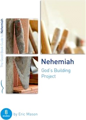 Nehemiah: God's Building Project: Eight Studies for Groups or Individuals