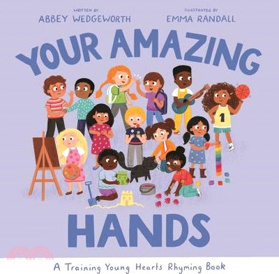 Your Amazing Hands: A Training Young Hearts Rhyming Book