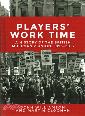 Players' Work Time ― A History of the British Musicians' Union 1893-2013
