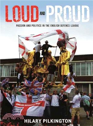 Loud and Proud ─ Passion and Politics in the English Defence League