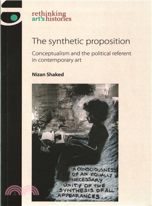 The Synthetic Proposition ─ Conceptualism and the Political Referent in Contemporary Art