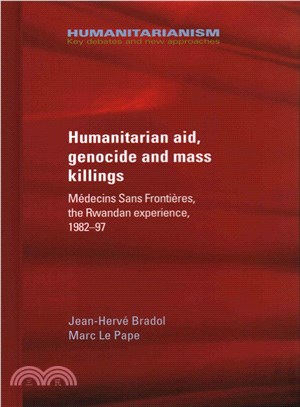 Humanitarian Aid, Genocide and Mass Killings ─ M嶮ecins Sans Fronti鋨es, the Rwandan Experience 1982-97