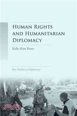 Human Rights and Humanitarian Diplomacy ― Negotiating for Human Rights Protection and Humanitarian Access