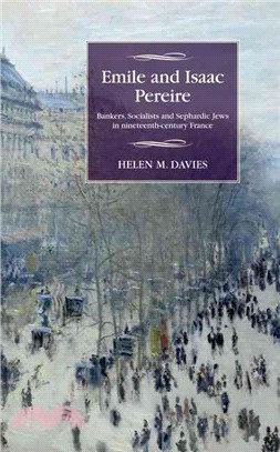 Emile and Isaac Pereire ─ Bankers, Socialists and Sephardic Jews in Nineteenth-Century France