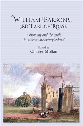 William Parsons, 3rd Earl of Rosse：Astronomy and the Castle in Nineteenth-Century Ireland