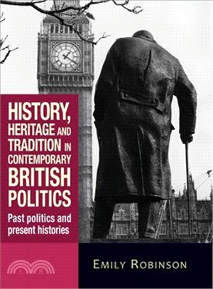 History, Heritage and Tradition in Contemporary British Politics ― Past Politics and Present Histories