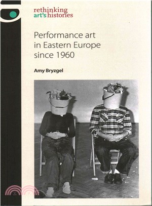 Performance Art in Eastern Europe Since 1960