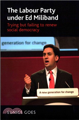 The Labour Party Under Ed Miliband ─ Trying but Failing to Renew Social Democracy