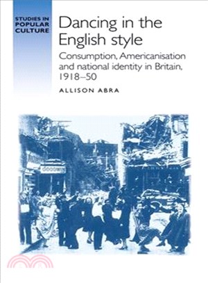 Dancing in the English Style ─ Consumption, Americanisation, and National Identity in Britain, 1918-50