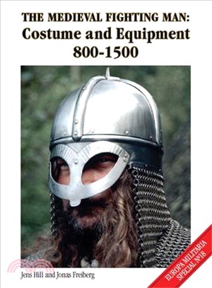 The Medieval Fighting Man ─ Costume and Equipment 800-1500