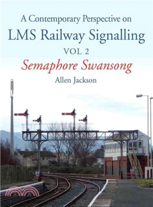 A Contemporary Perspective on Lms Railway Signalling ― Semaphore Swansong