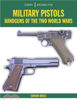 Military Pistols ─ Handguns of the Two World Wars