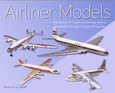 Airliner Models ― Marketing Air Travel and Tracing Airliner Evolution Through Vintage Miniatures