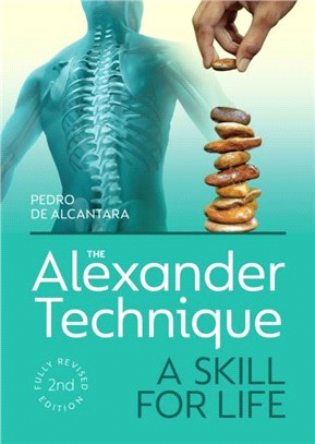 The Alexander Technique：A Skill for Life - Fully Revised Second Edition