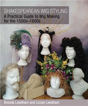 Shakespearean Wig Styling：A Practical Guide to Wig Making for the 1500s-1600s