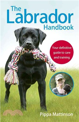 The Labrador Handbook ─ Your Definitive Guide to Care and Training