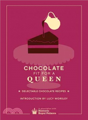 Chocolate Fit for a Queen ─ Delectable Chocolate Recipes