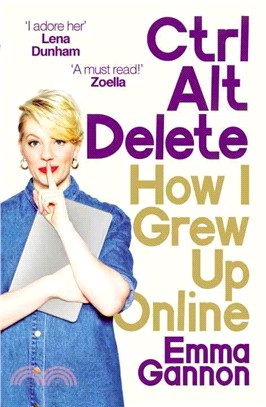 Ctrl, Alt; Delete：How I Grew Up Online