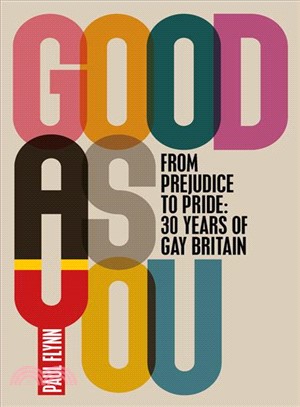 Good As You ― From Prejudice to Pride - 30 Years of Gay Britain