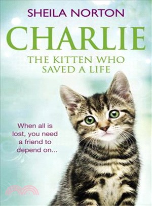 Charlie the Kitten Who Saved a Life ─ The Kitten Who Saved a Life