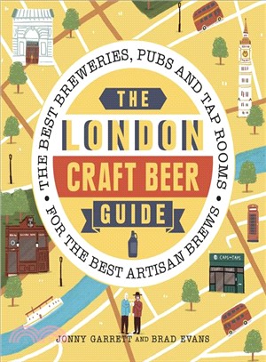 The London Craft Beer Guide ― The Best Breweries, Pubs and Tap Rooms for the Best Artisan Brews