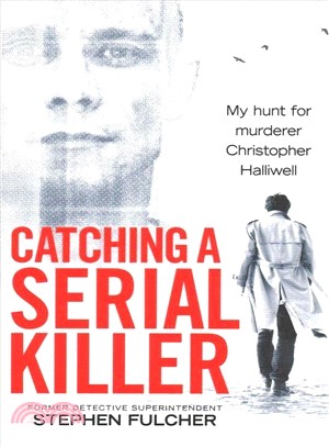 Catching a Serial Killer ― My Hunt for Murderer Christopher Halliwell
