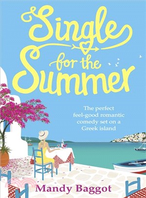 Single for the Summer ― The Perfect Feel-good Romantic Comedy Set on a Greek Island