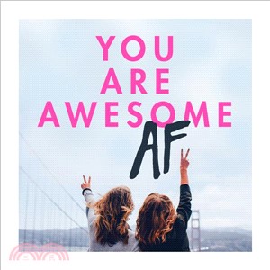 You Are Awesome Af