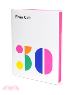 River Cafe 30：Simple Italian recipes from an iconic restaurant