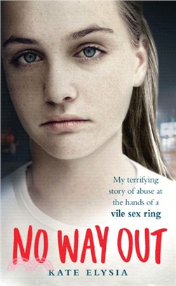 No Way Out：My terrifying story of abuse at the hands of a vile sex ring