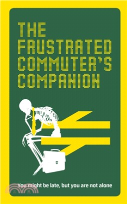 The Frustrated Commuter's Companion：A survival guide for the bored and desperate