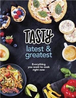 Tasty: Latest and Greatest：Everything you want to cook right now - The official cookbook from Buzzfeed's Tasty and Proper Tasty