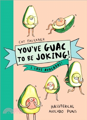 You've Guac to be Joking! I love Avocados