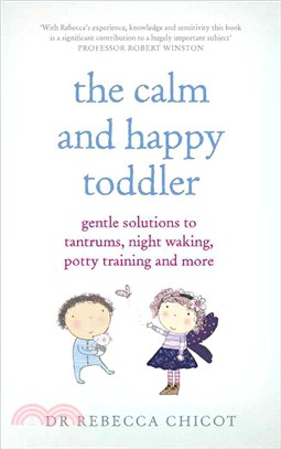 The Calm and Happy Toddler ─ Gentle Solutions to Tantrums, Night Waking, Potty Training and More