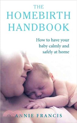 The Homebirth Handbook ─ How to Have Your Baby Calmly and Safely at Home