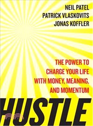 Hustle : The Power to Charge Your Life with Money, Meaning and Momentum