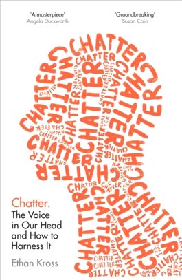 Chatter：The Voice in Our Head and How to Harness It