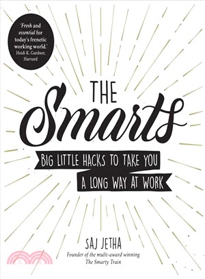 The Smarts ― Big Little Hacks to Take You a Long Way at Work