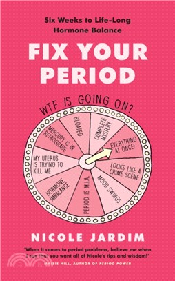 Fix Your Period：Banish Bloating, Conquer Cramps, Manage Moodiness and Become a Menstruation Maven