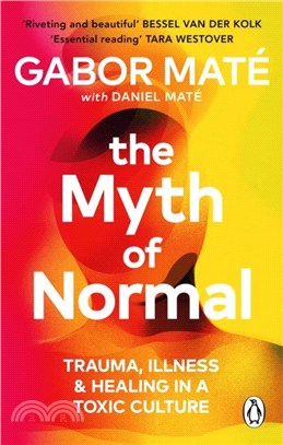 The Myth of Normal：Trauma, Illness & Healing in a Toxic Culture