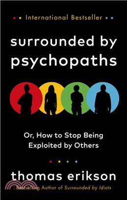 Surrounded by Psychopaths：or, How to Stop Being Exploited by Others