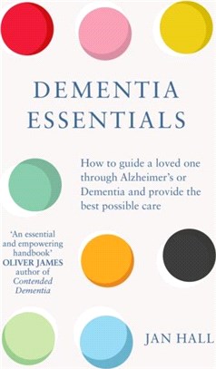 Dementia Essentials：How to Guide a Loved One Through Alzheimer's or Dementia and Provide the Best Care