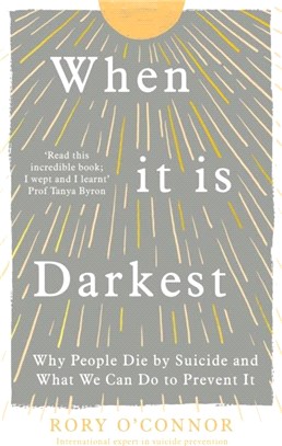 When It Is Darkest：Why People Die By Suicide and What We Can Do To Help