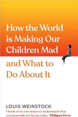 How the World is Making Our Children Mad and What to Do About It：A field guide to raising empowered children and growing a more beautiful world