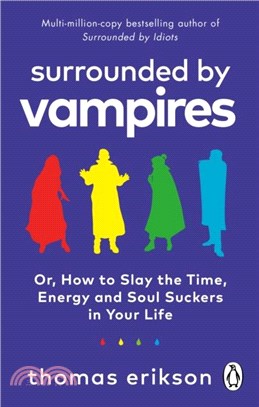 Surrounded by Vampires：Or, How to Slay the Time, Energy and Soul Suckers in Your Life