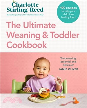 The Ultimate Weaning and Toddler Cookbook：100 recipes to help your child love healthy food