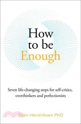 How to be enough : self-acceptance for self-critics and perfectionists /