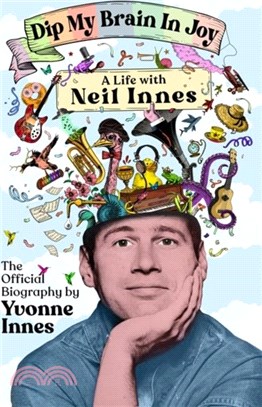 Dip My Brain in Joy: A Life with Neil Innes：The Official Biography