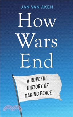 How Wars End：A Hopeful History of Making Peace